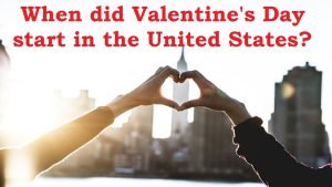When did Valentine's Day start in the United States?