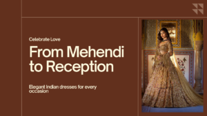 Indian Dresses for All Wedding Events