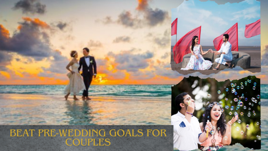 Beat Pre-Wedding Goals for Couples