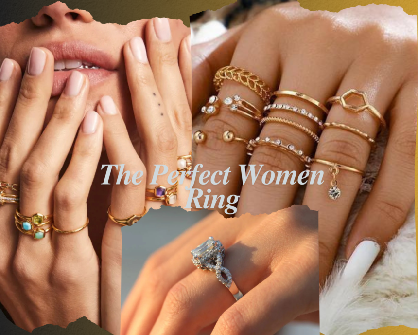 the Perfect Women Ring