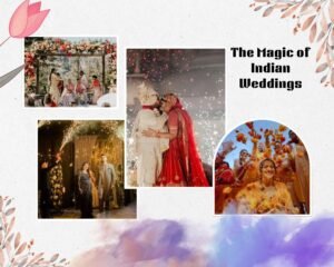 The Magic of Indian Weddings