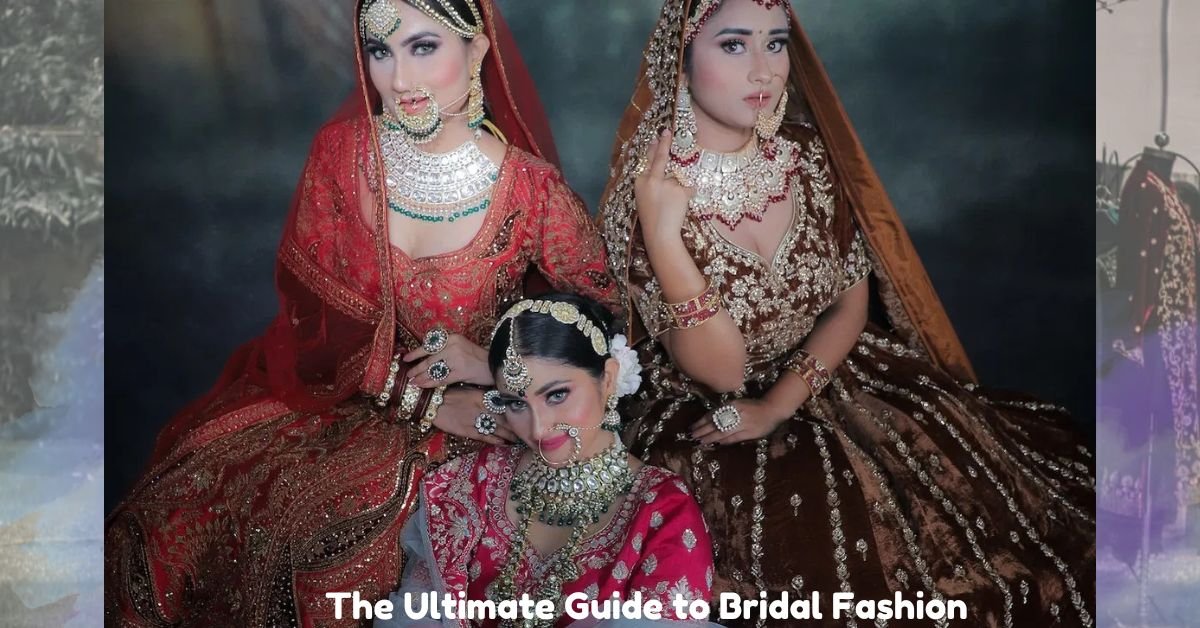 The Ultimate Guide to Bridal Fashion