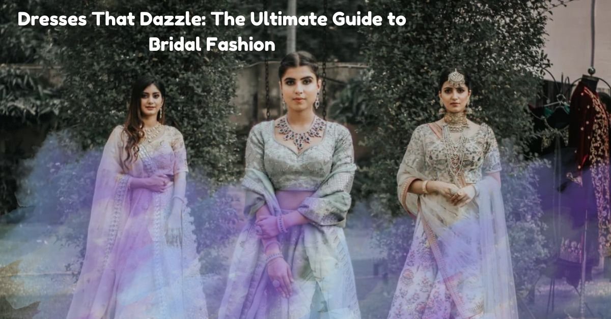 The Ultimate Guide to Bridal Fashion