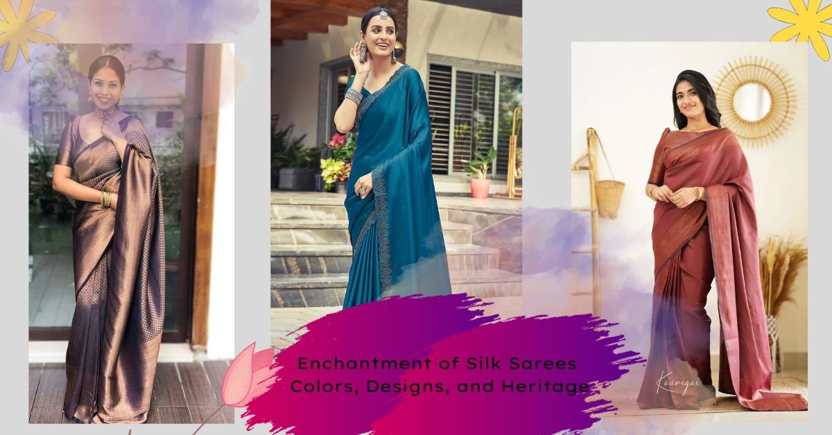 Silk Sarees Colors, Designs