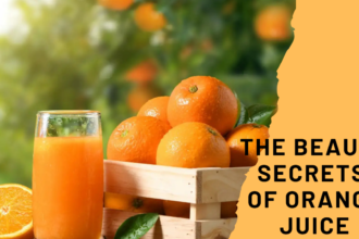 The Beauty Secrets of Orange Juice