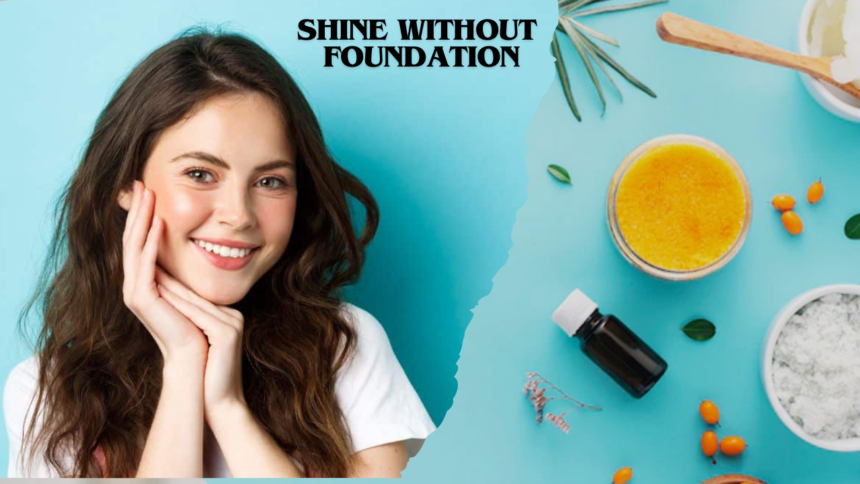 Shine Without Foundation