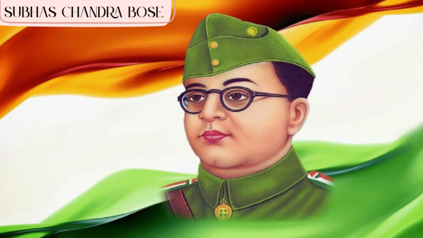 Subhas Chandra Bose
